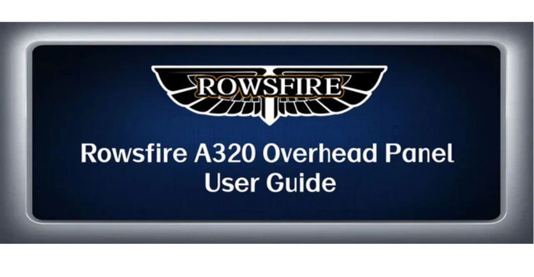 Rowsfire A320 Overhead Panel User Guide