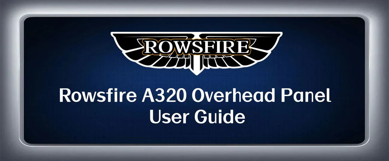 Rowsfire A320 Overhead Panel User Guide